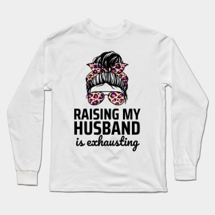 Raising My Husband Long Sleeve T-Shirt